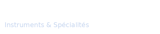 VOTRE ENTREPRISE Instruments & Spécialités